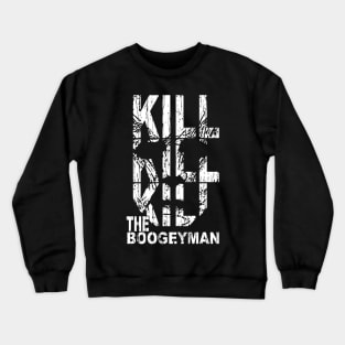 KILL THE BOOGEYMAN Crewneck Sweatshirt